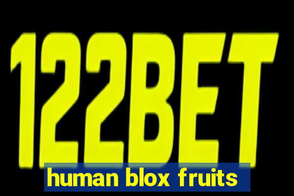 human blox fruits